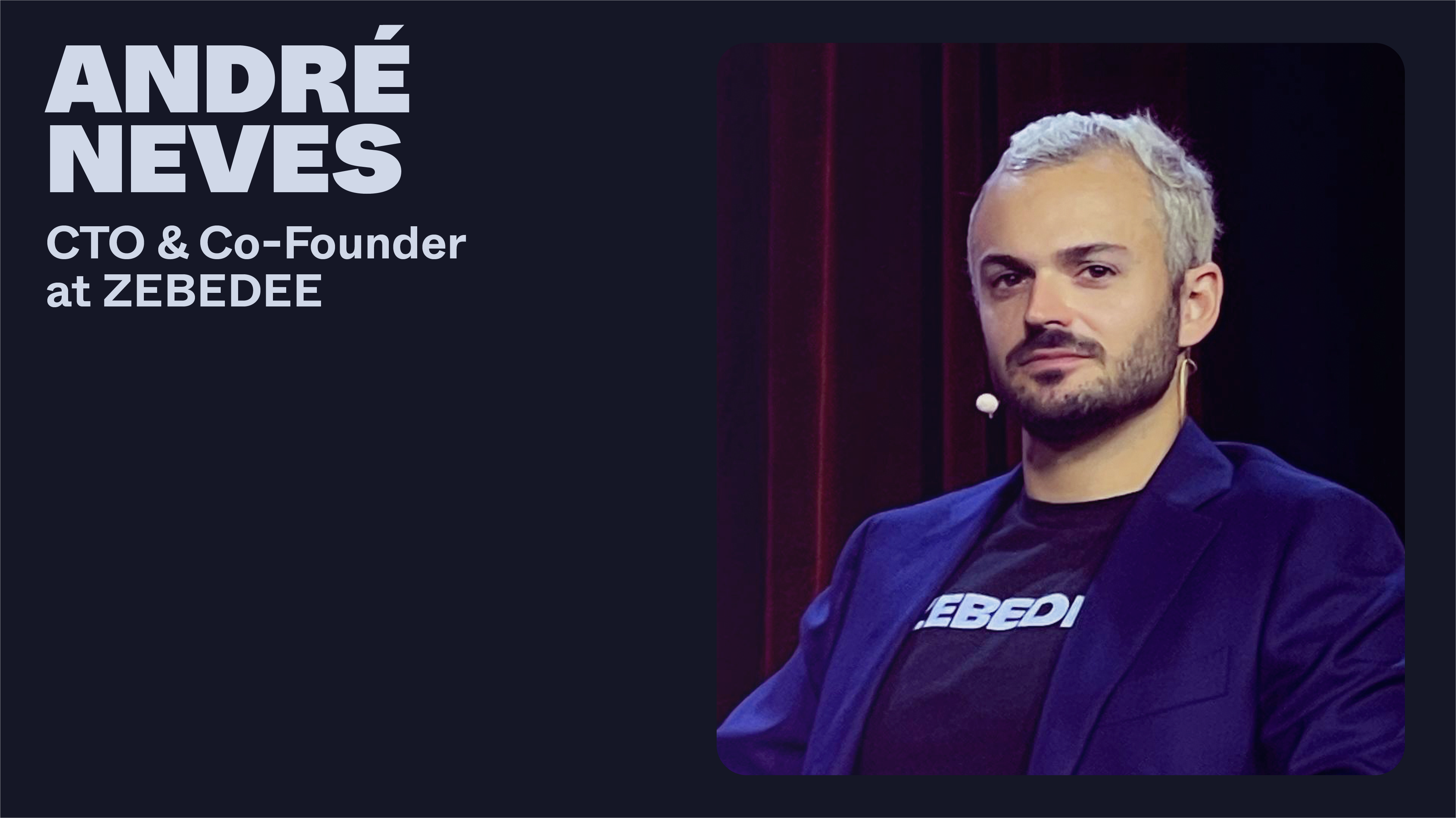 André Neves, ZEBEDEE CTO & Co-Founder, on Series B raise